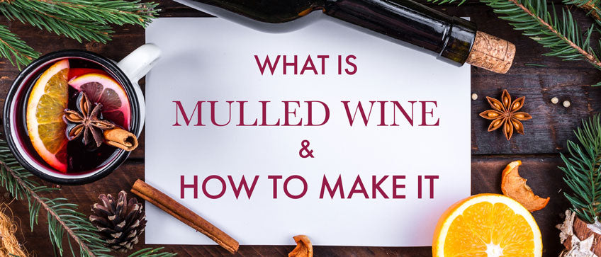 What is Mulled Wine; How to Make Mulled Wine